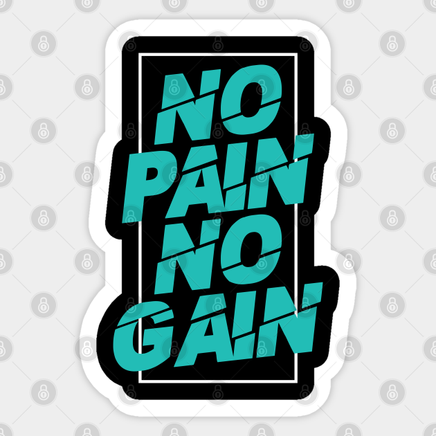 no pain no gain fitness quotes - No Pain No Gain - Sticker | TeePublic